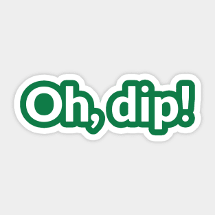 Oh, dip! Eleanor I told you!-The Good Place Sticker